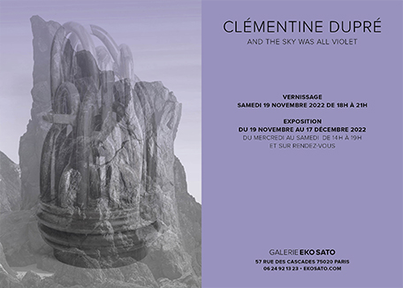 Clémentine Dupré  19 Nov. – 17 Déc. 2022